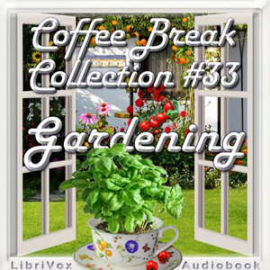 Coffee Break Collection 033 - Gardening - Various Listen Free Audiobook MP3 📙 Free Audiobook Websites