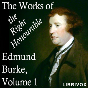 The Works of the Right Honourable Edmund Burke, Vol. 01 - Edmund BURKE Listen Free Audiobook MP3 📙 Free Audiobook Websites