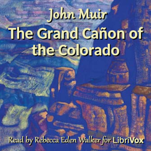 The Grand Cañon of the Colorado - John Muir Listen Free Audiobook MP3 📙 Free Audiobook Websites