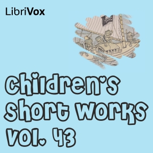 Children's Short Works, Vol. 043 - Various Listen Free Audiobook MP3 📙 Free Audiobook Websites