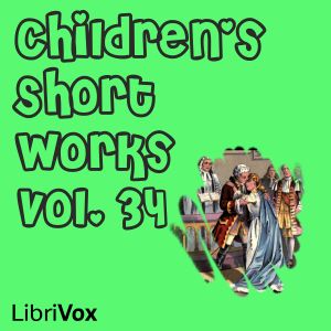 Children's Short Works, Vol. 034 - Various Listen Free Audiobook MP3 📙 Free Audiobook Websites