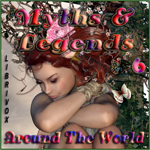 Myths and Legends Around the World - Collection 06 - Various Listen Free Audiobook MP3 📙 Free Audiobook Websites