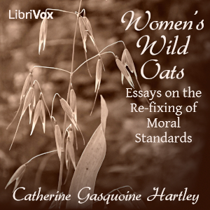 Women's Wild Oats: Essays on the Re-fixing of Moral Standards - Catherine Gasquoine Hartley Listen Free Audiobook MP3 📙 Free Audiobook Websites