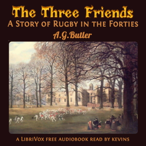 The Three Friends; A Story of Rugby in the Forties - Arthur Gray Butler Listen Free Audiobook MP3 📙 Free Audiobook Websites