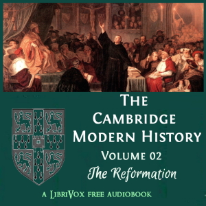 The Cambridge Modern History, Volume 02, The Reformation - Various Listen Free Audiobook MP3 📙 Free Audiobook Websites
