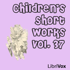Children's Short Works, Vol. 037 - Various Listen Free Audiobook MP3 📙 Free Audiobook Websites