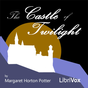 The Castle of Twilight - Margaret Horton Potter Listen Free Audiobook MP3 📙 Free Audiobook Websites