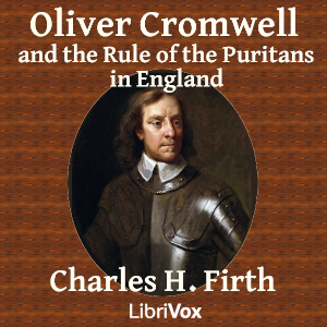 Oliver Cromwell and the Rule of the Puritans in England - Charles H. Firth Listen Free Audiobook MP3 📙 Free Audiobook Websites