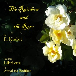 The Rainbow and the Rose (Version 2) - E. Nesbit Listen Free Audiobook MP3 📙 Free Audiobook Websites