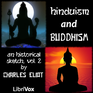 Hinduism and Buddhism: An Historical Sketch, Vol. 2 - Charles Eliot Listen Free Audiobook MP3 📙 Free Audiobook Websites