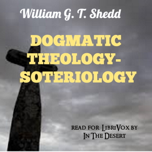 Dogmatic Theology - Soteriology - William G. T. Shedd Listen Free Audiobook MP3 📙 Free Audiobook Websites