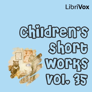 Children's Short Works, Vol. 035 - Various Listen Free Audiobook MP3 📙 Free Audiobook Websites