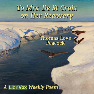 To Mrs. De St Croix on Her Recovery - Thomas Love Peacock Listen Free Audiobook MP3 📙 Free Audiobook Websites