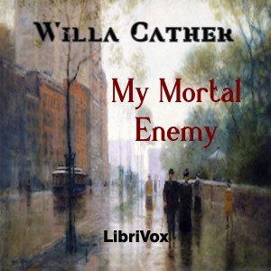 My Mortal Enemy - Willa Sibert Cather Listen Free Audiobook MP3 📙 Free Audiobook Websites