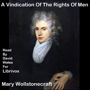 Vindication Of The Rights Of Men, In A Letter To The Right Honourable Edmund Burke; Occasioned By His Reflections On The Revolution In France - Mary Wollstonecraft Listen Free Audiobook MP3 📙 Free Audiobook Websites