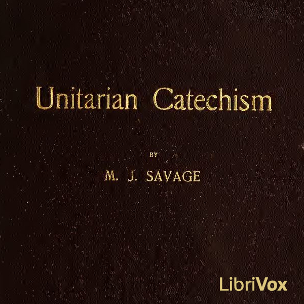 Unitarian Catechism - Minot Judson Savage Listen Free Audiobook MP3 📙 Free Audiobook Websites