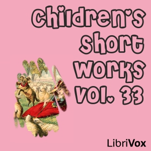 Children's Short Works, Vol. 033 - Various Listen Free Audiobook MP3 📙 Free Audiobook Websites
