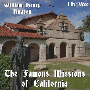 The Famous Missions of California - William Henry HUDSON Listen Free Audiobook MP3 📙 Free Audiobook Websites