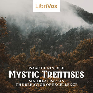Mystic Treatises (Six Treatises on the Behavior of Excellence) - Isaac of Nineveh Listen Free Audiobook MP3 📙 Free Audiobook Websites