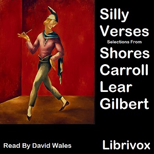 Silly Verses: Selections From Shores, Carroll, Lear, and Gilbert - Various Listen Free Audiobook MP3 📙 Free Audiobook Websites