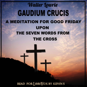 Gaudium Crucis: A Meditation for Good Friday - Walter Lowrie Listen Free Audiobook MP3 📙 Free Audiobook Websites