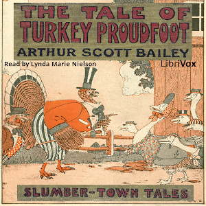 The Tale of Turkey Proudfoot (version 2) - Arthur Scott Bailey Listen Free Audiobook MP3 📙 Free Audiobook Websites