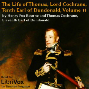 The Life of Thomas, Lord Cochrane, Tenth Earl of Dundonald, Vol 2 - Henry Richard Fox BOURNE Listen Free Audiobook MP3 📙 Free Audiobook Websites