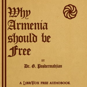 Why Armenia Should Be Free: Armenia's Role in the Present War - Armen Garo Listen Free Audiobook MP3 📙 Free Audiobook Websites