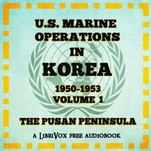 U. S. Marine Operations in Korea 1950–1953 - Volume I The Pusan Perimeter - Lynn Montross Listen Free Audiobook MP3 📙 Free Audiobook Websites