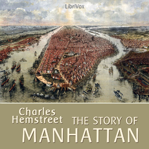 The Story of Manhattan - Charles Hemstreet Listen Free Audiobook MP3 📙 Free Audiobook Websites