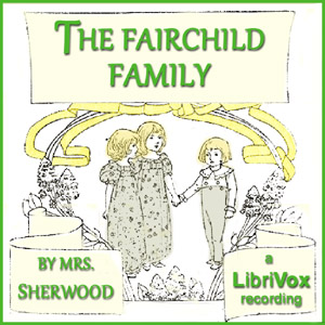 The Fairchild Family - Mary Martha Sherwood Listen Free Audiobook MP3 📙 Free Audiobook Websites