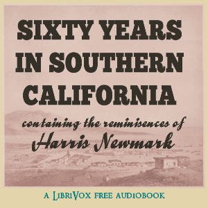 Sixty Years in Southern California 1853-1913 - Harris Newmark Listen Free Audiobook MP3 📙 Free Audiobook Websites