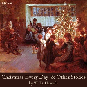 Christmas Every Day and Other Stories Told for Children - William Dean Howells Listen Free Audiobook MP3 📙 Free Audiobook Websites