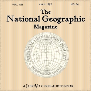 The National Geographic Magazine Vol. 08 - 04. April 1897 - National Geographic Society Listen Free Audiobook MP3 📙 Free Audiobook Websites