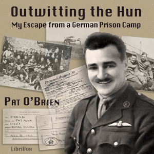 Outwitting The Hun; My Escape From A German Prison Camp - Pat O'Brien Listen Free Audiobook MP3 📙 Free Audiobook Websites