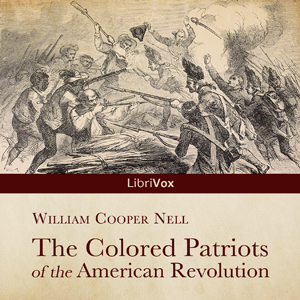 The Colored Patriots of the American Revolution - William Cooper Nell Listen Free Audiobook MP3 📙 Free Audiobook Websites