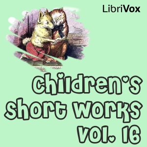 Children's Short Works, Vol. 016 - Various Listen Free Audiobook MP3 📙 Free Audiobook Websites