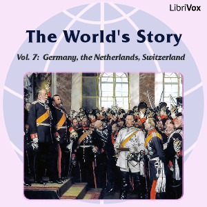 The World’s Story Volume VII: Germany, the Netherlands and Switzerland - Eva March Tappan Listen Free Audiobook MP3 📙 Free Audiobook Websites