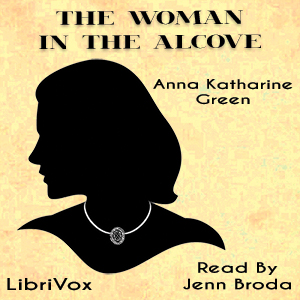 The Woman in the Alcove (Version 2) - Anna Katharine Green Listen Free Audiobook MP3 📙 Free Audiobook Websites