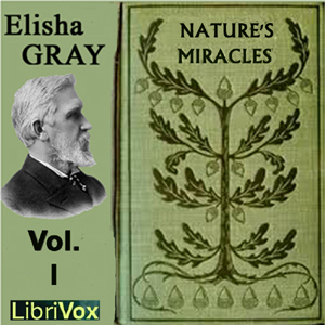 Nature's Miracles Volume 1: World Building and Life - Elisha GRAY Listen Free Audiobook MP3 📙 Free Audiobook Websites