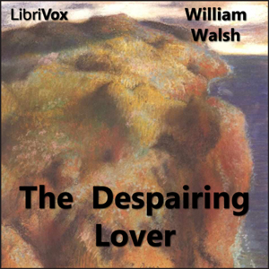 The Despairing Lover - William WALSH Listen Free Audiobook MP3 📙 Free Audiobook Websites