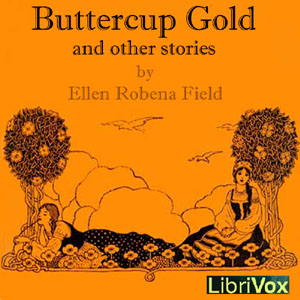 Buttercup Gold And Other Stories - Ellen Robena FIELD Listen Free Audiobook MP3 📙 Free Audiobook Websites