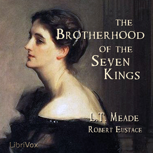 The Brotherhood of the Seven Kings - L. T. Meade Listen Free Audiobook MP3 📙 Free Audiobook Websites