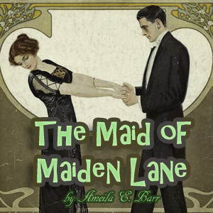 The Maid of Maiden Lane (dramatic reading) - Amelia E. BARR Listen Free Audiobook MP3 📙 Free Audiobook Websites
