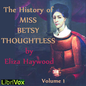 The History of Miss Betsy Thoughtless, Vol. 1 - Eliza Haywood Listen Free Audiobook MP3 📙 Free Audiobook Websites