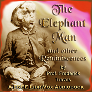 The Elephant Man and other reminiscences - Frederick TREVES Listen Free Audiobook MP3 📙 Free Audiobook Websites