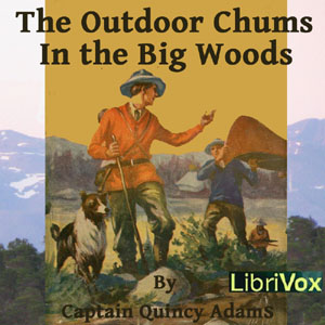 The Outdoor Chums in the Big Woods - Captain Quincy ALLEN Listen Free Audiobook MP3 📙 Free Audiobook Websites