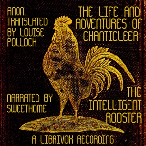 The Life and Adventures of Chanticleer, the Intelligent Rooster. An interesting story in verse for children - Unknown Listen Free Audiobook MP3 📙 Free Audiobook Websites