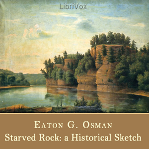 Starved Rock: A Historical Sketch - Eaton G. OSMAN Listen Free Audiobook MP3 📙 Free Audiobook Websites