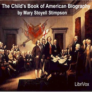 The Child's Book of American Biography - Mary Stoyell STIMPSON Listen Free Audiobook MP3 📙 Free Audiobook Websites